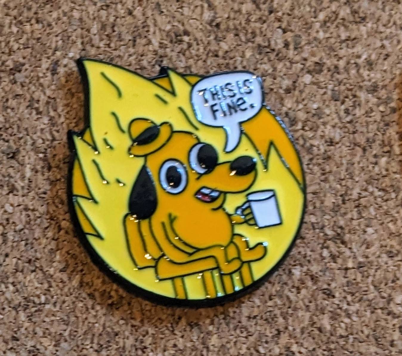This is Fine (Free Shape) Pin