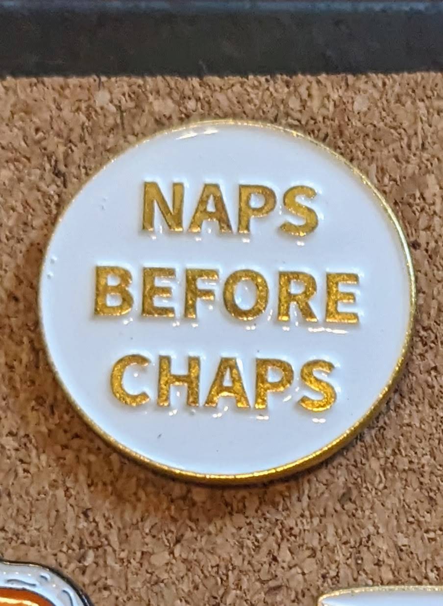 Naps Before Chaps Pin